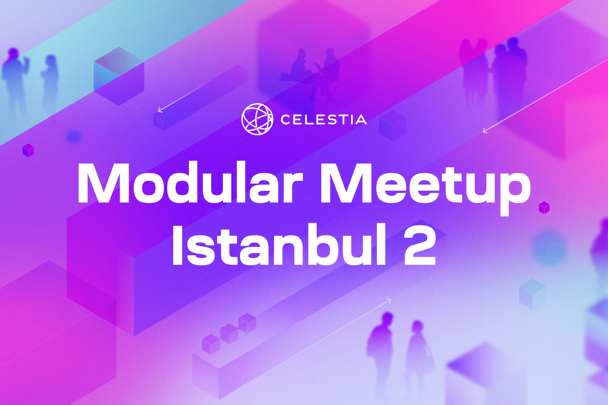 Celestia Modular Meetup | Istanbul - 2