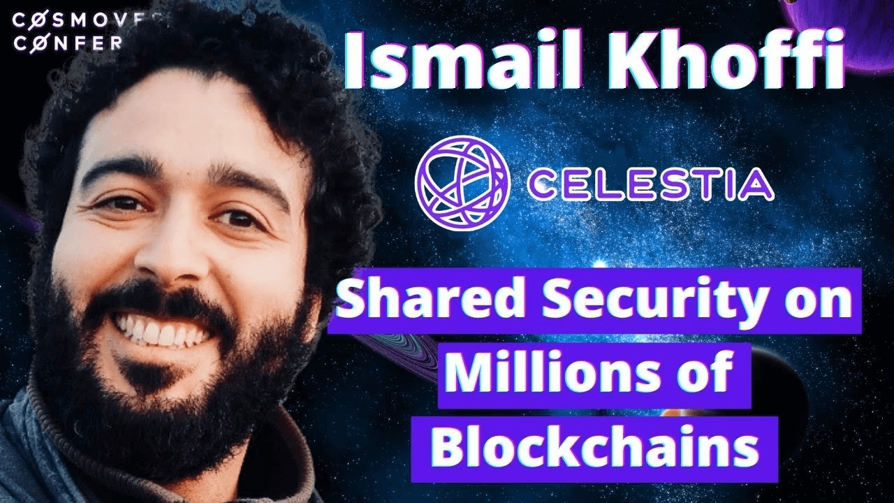 Ismail Khoffi - Cofounder of Celestia Speaks on Shared Security in the blockchain