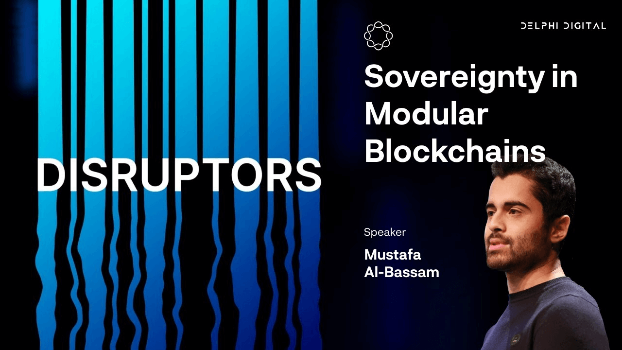 DISRUPTORS: Modular Blockchains for Sovereign Communities Mustafa Al-Bassam